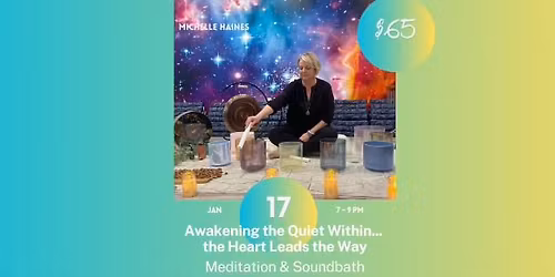 Awakening the Quiet Within... the Heart Leads the Way Meditation & Soundbath