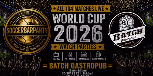 FIFA World Cup 2026 Watch Parties \u2013 Matches LIVE at  Batch Gastropub