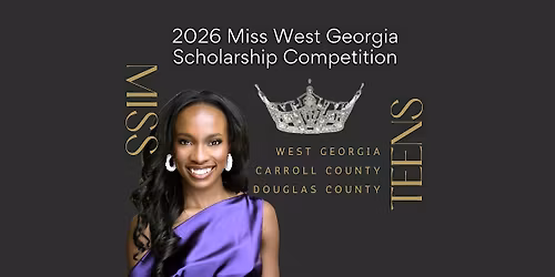 2026 Miss West Georgia Scholarship Competition: Rise to The Crown