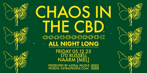 SOLD OUT | ALL NIGHT LONG CHAOS W\/ CHAOS IN THE CBD | MELBOURNE | 170 RUSSELL