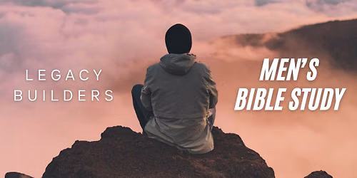 South Austin Men\u2019s Bible Study | Legacy Builders