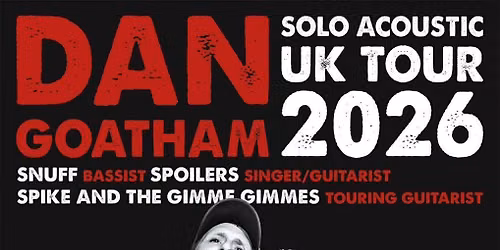 DAN GOATHAM Acoustic + GRIM TALES + more TBC