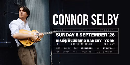 CONNOR SELBY | RISE @ BLUEBIRD BAKERY | ACOMB, YORK