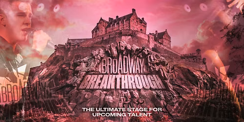 Broadway Breakthrough: Edinburgh Qualifiers