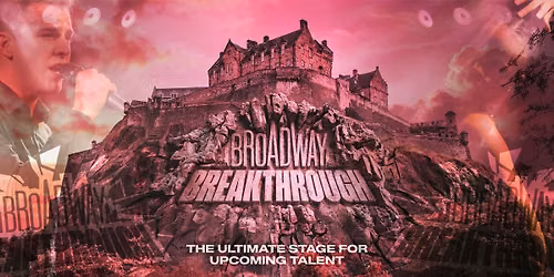 Broadway Breakthrough: Edinburgh Qualifiers