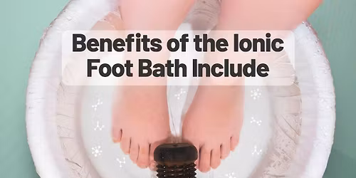 Ionic Foot Detox Appointments