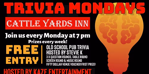 Trivia Monday's at The Cattle Yards Inn - Starts at 7pm - Win great prizes every week!