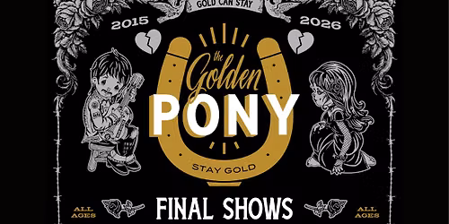 Final Showcase #1 at The Golden Pony (All Ages)