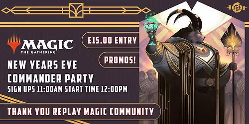 Magic the Gathering - DEC 31ST Commander Party