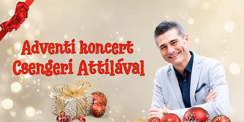 Adventi koncert Csengeri Attil\u00e1val