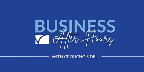 Business After Hours at Groucho's Deli