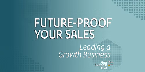 Future-Proof Your Sales: Leading a Growth Business