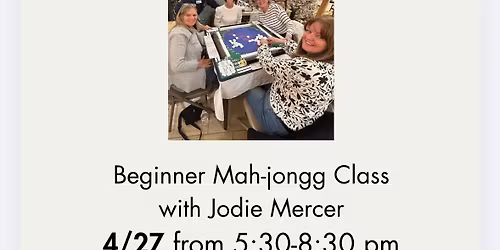 Beginner Learn to Play Mah-jongg class 4\/27 5:30-8:30- class full
