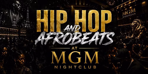 HIP HOP AND AFROBEATS AT MGM NIGHTCLUB!