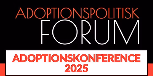 Adoptionspolitisk Forums Adoptionskonference 2025