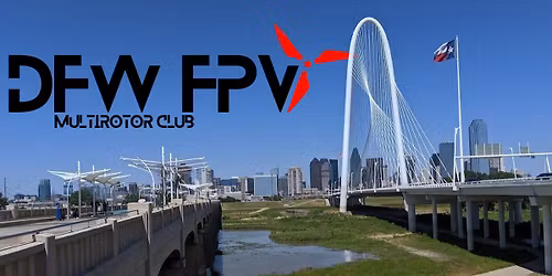 DFWFPV March Meet: Trinity Overlook Park FRIA