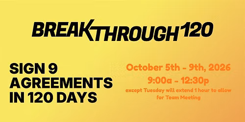 BreakThrough 120 - Sign 9 Agreements in 120 Days