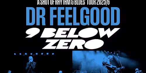 Nine Below Zero + Dr. Feelgood 'A Shot of Rhythm & Blues' Tour