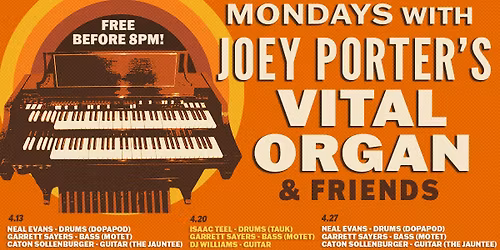 Mondays With Joey Porter's Vital Organ & Friends Ft. Isaac Teel, Garrett Sayers, DJ Williams