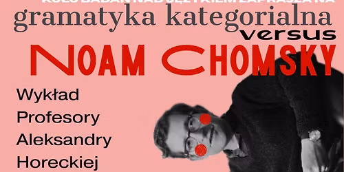 "Gramatyka kategorialna versus Noam Chomsky" - wyk\u0142ad prof. Aleksandry Horeckiej