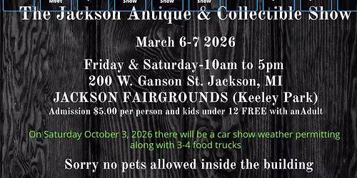 Mid Michigan Super Shows \u2013 Jackson Antique Show, Mar 6-7, 2026