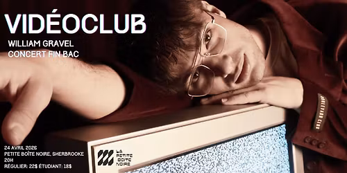 William Gravel - Vid\u00e9oclub | La Petite Bo\u00eete Noire