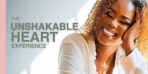 The Unshakable Heart Experience
