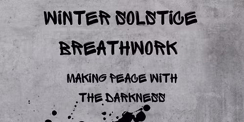 Making Peace with the Darkness - Winter Solstice Breathwork