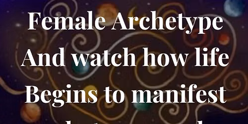 Discovery of Your Female Archetype