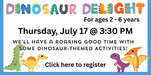 Dinosaur Delight (ages 2 - 6)