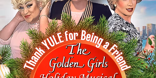 The Golden Gays - Thank Yule For Being A Friend at Springfield Little Theatre