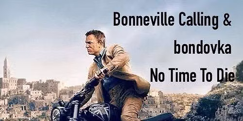 Bonneville Calling a bondovka No Time To Die