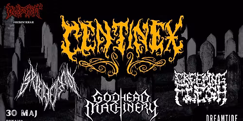 CENTINEX + SVEDERNA + CREEPING FLESH + GODHEAD MACHINERY 