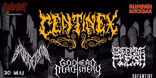 CENTINEX + SVEDERNA + CREEPING FLESH + GODHEAD MACHINERY 