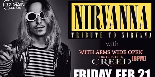 Nirvanna (Nirvana Tribute) + With Arms Wide Open (Creed Tribute)