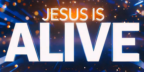 Jesus is Alive