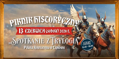 Piknik Historyczny  - Spotkanie z Trylogi\u0105