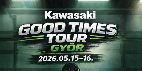 Kawasaki Good Times Tour 2026 Gy\u0151r 
