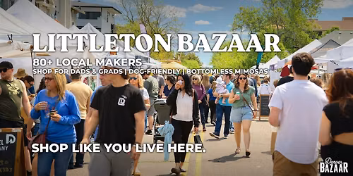 Littleton Spring BAZAAR 2026 - Colorado's Original Shop + Sip Market