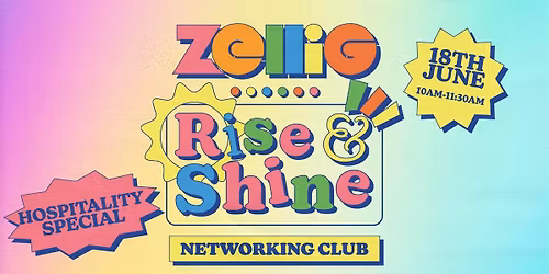 Zellig Rise & Shine Networking Club: Hospitality Special