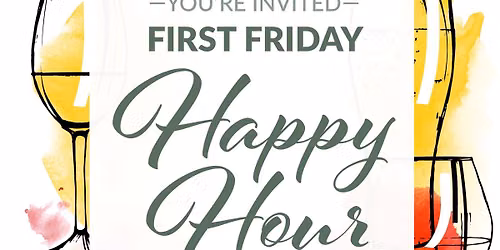 First Friday Happy Hour