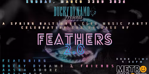DUCKY DYNAMO 'Feathers 2.0' Release Party w\/ Aasha Adore, Antimrgn and Eze Jackson + Friends @ Metro