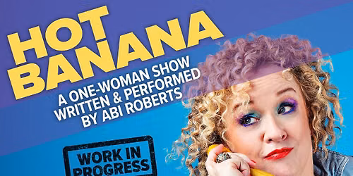 Cinema & Co.medy - Abi Roberts in Hot Banana