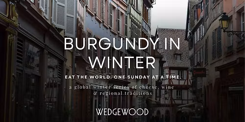 Burgundy in Winter: Wines, Cheeses & Terroir Traditions