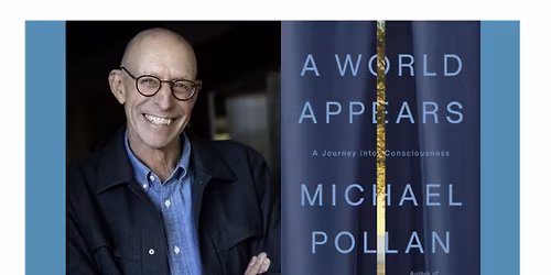 Michael Pollan with Avram Kosasky - A World Appears