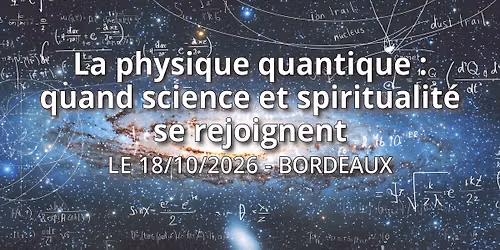 Bordeaux | La physique quantique : quand science et spiritualit\u00e9 se rejoignent