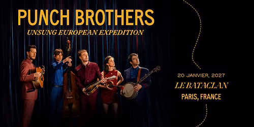 Punch Brothers - PARIS, Le Bataclan