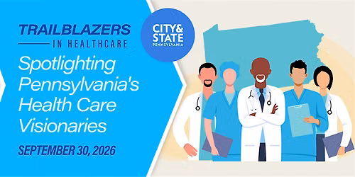 City & State PA Trailblazers in Healthcare 2026