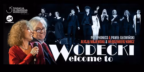 Wodecki Welcome to - Alicja Majewska i W\u0142odzimierz Korcz + Polyphonics - Warszawa -24.02.2026