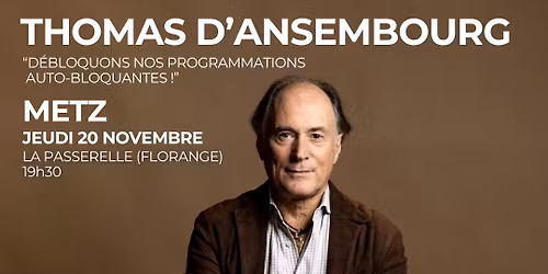 Conf\u00e9rence Thomas d'Ansembourg - D\u00e9bloquons nos programmations auto-bloquantes. 